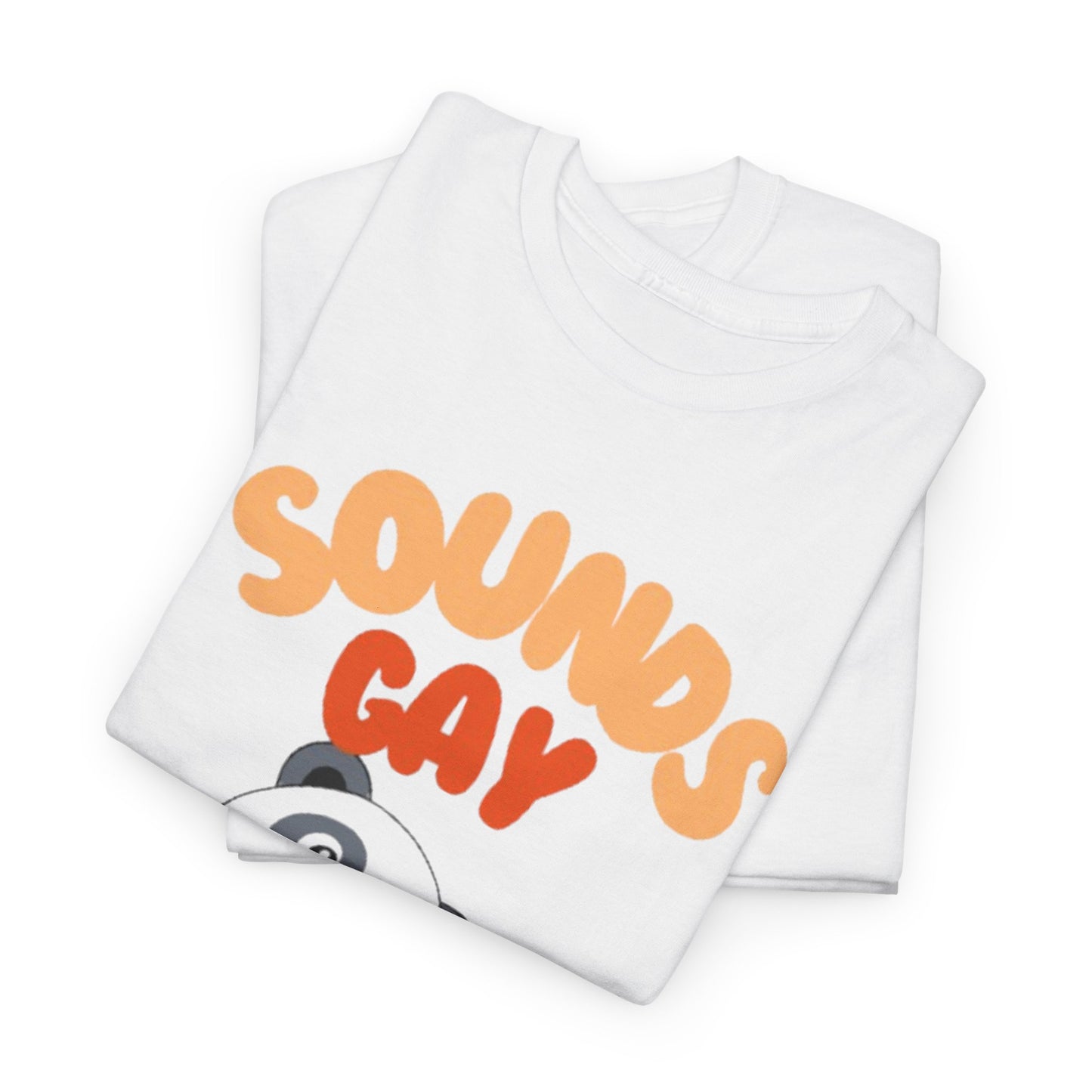Sounds Gay T-Shirt